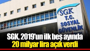 SGK, 2019'un ilk beş ayında 20 milyar lira açık verdi