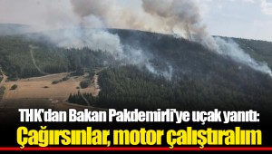 THK'dan Bakan Pakdemirli'ye uçak yanıtı: Çağırsınlar, motor çalıştıralım