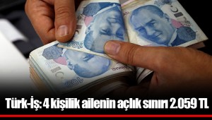 Türk-İş: 4 kişilik ailenin açlık sınırı 2.059 TL