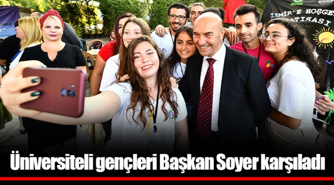Üniversiteli gençleri Başkan Soyer karşıladı
