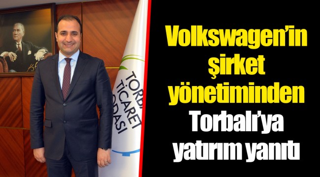 Volkswagen’in şirket yönetiminden Torbalı’ya yatırım yanıtı