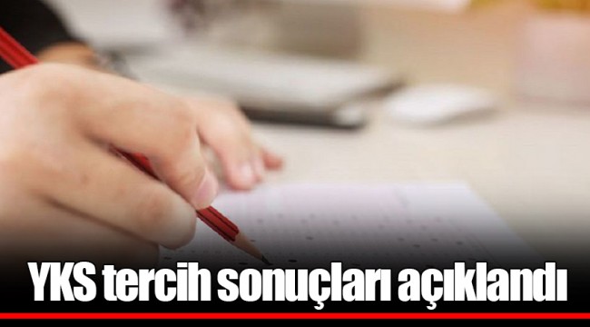 YKS tercih sonuçları açıklandı