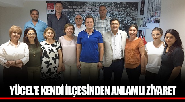 YÜCEL'E KENDİ İLÇESİNDEN ANLAMLI ZİYARET