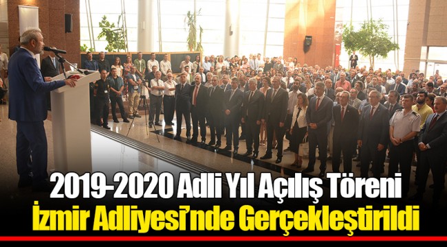 2019-2020 Adli Yıl Açılış Töreni İzmir Adliyesi’nde Gerçekleştirildi