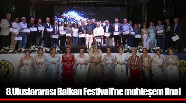 8.Uluslararası Balkan Festivali’ne muhteşem final
