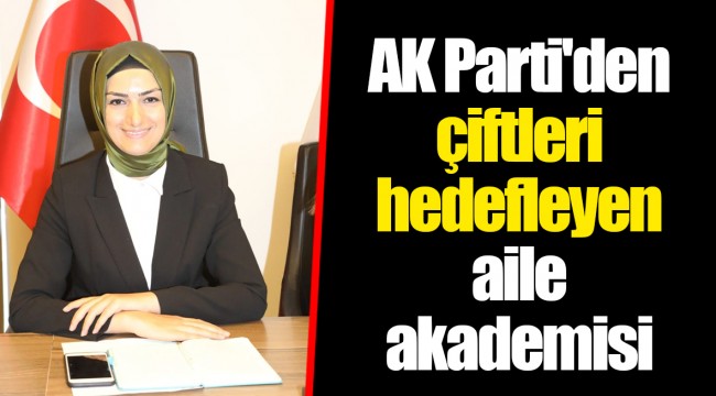 AK Parti'den çiftleri hedefleyen aile akademisi