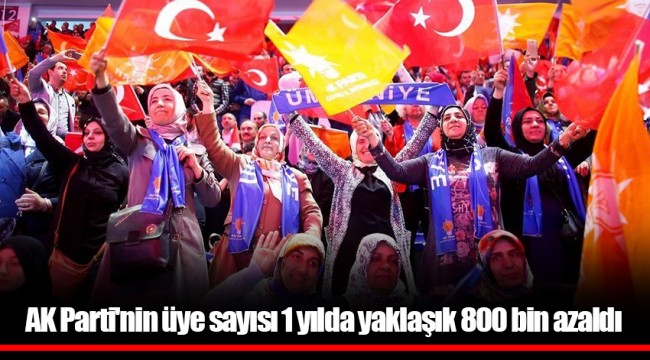 AK Parti'nin üye sayısı 1 yılda yaklaşık 800 bin azaldı