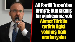 AK Partili Turan'dan Arınç'a: Dün çıkmış bir ağabeyimiz, yok Ahmet Türk’ün terörle ilgisi yokmuş, hadi oradan yahu