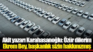 Akit yazarı Karahasanoğlu: Özür dilerim Ekrem Bey, başkanlık sizin hakkınızmış