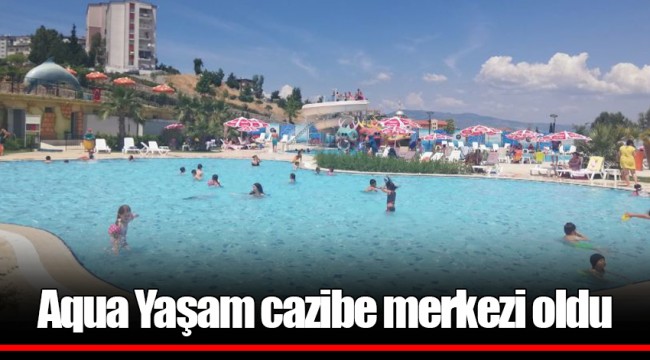 Aqua Yaşam cazibe merkezi oldu