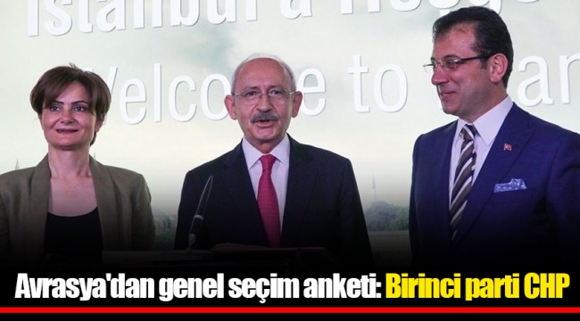 Avrasya'dan genel seçim anketi: Birinci parti CHP