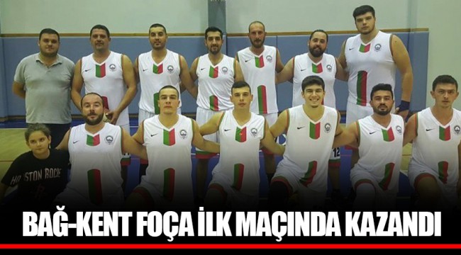 BAĞ-KENT FOÇA İLK MAÇINDA KAZANDI