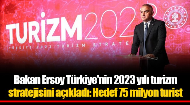 Bakan Ersoy Türkiye'nin 2023 yılı turizm stratejisini açıkladı: Hedef 75 milyon turist