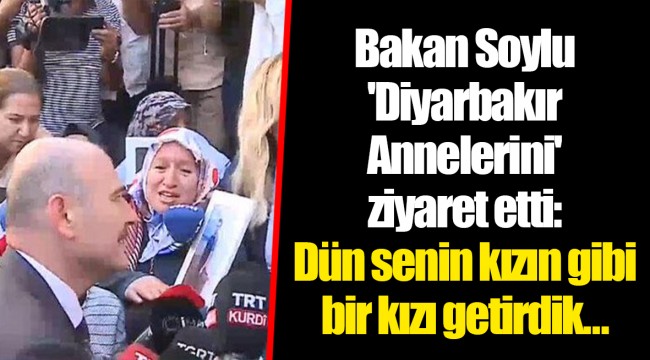 Bakan Soylu 'Diyarbakır Annelerini' ziyaret etti: Dün senin kızın gibi bir kızı getirdik…