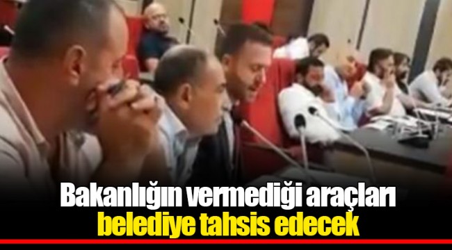 Bakanlığın vermediği araçları Ak Partili belediye tahsis edecek