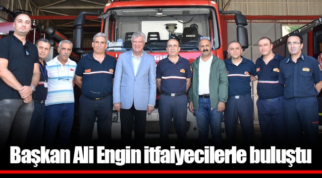Başkan Ali Engin itfaiyecilerle buluştu