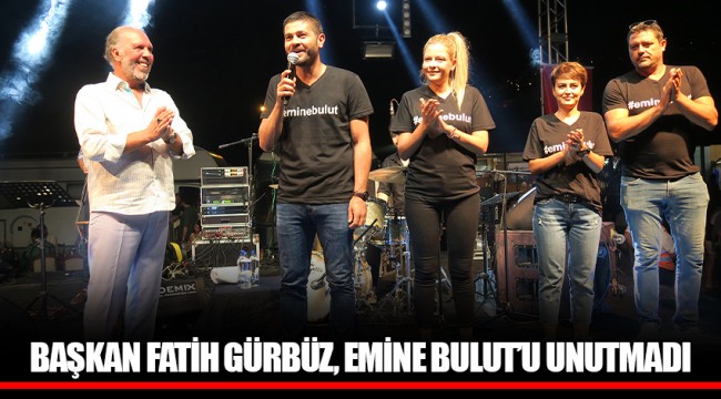BAŞKAN FATİH GÜRBÜZ, EMİNE BULUT’U UNUTMADI