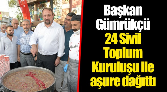 Başkan Gümrükçü 24 Sivil Toplum Kuruluşu ile aşure dağıttı