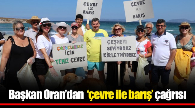 Başkan Oran’dan ‘çevre ile barış’ çağrısı