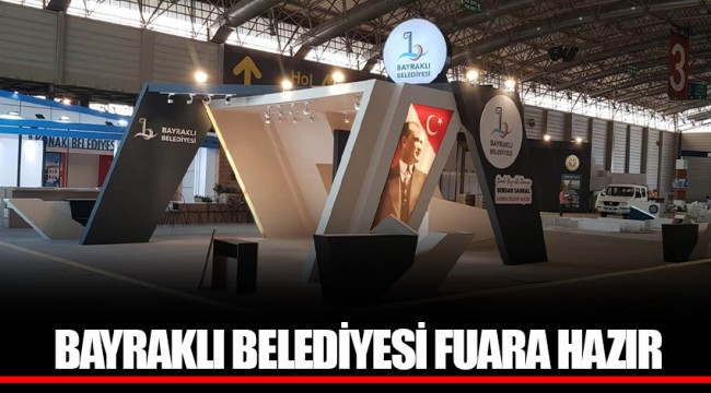 BAYRAKLI BELEDİYESİ FUARA HAZIR