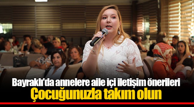 Bayraklı'da annelere aile içi iletişim önerileri