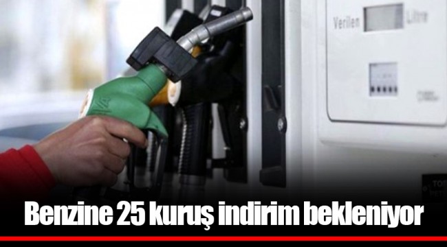 Benzine 25 kuruş indirim bekleniyor