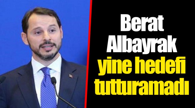 Berat Albayrak yine hedefi tutturamadı