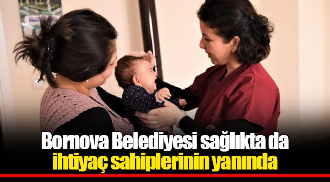 Bornova Belediyesi sağlıkta da ihtiyaç sahiplerinin yanında