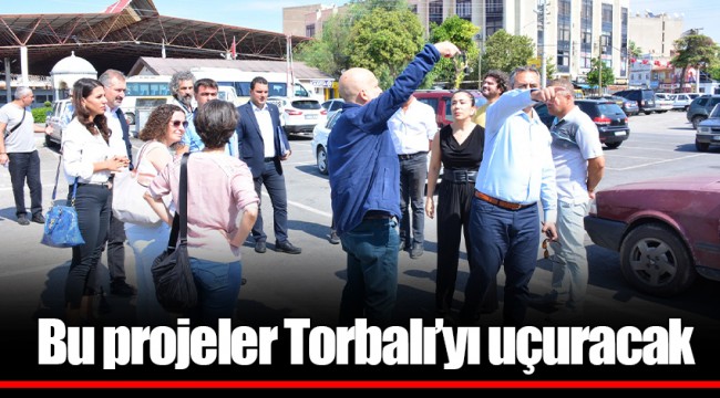 Bu projeler Torbalı'yı uçuracak