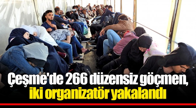 Çeşme'de 266 düzensiz göçmen, iki organizatör yakalandı