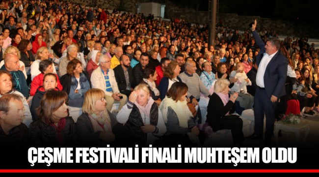 ÇEŞME FESTİVALİ FİNALİ MUHTEŞEM OLDU