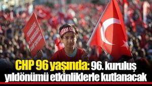 CHP 96 yaşında: 96. kuruluş yıldönümü etkinliklerle kutlanacak