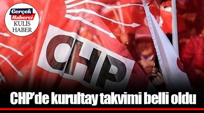 CHP’de merakla beklenen takvim açıklandı