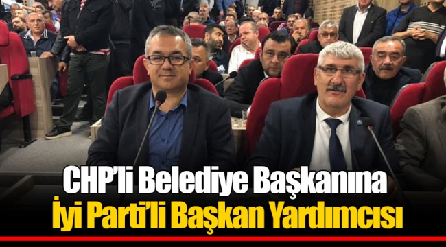 CHP’li Belediye Başkanına İyi Parti’li Başkan Yardımcısı