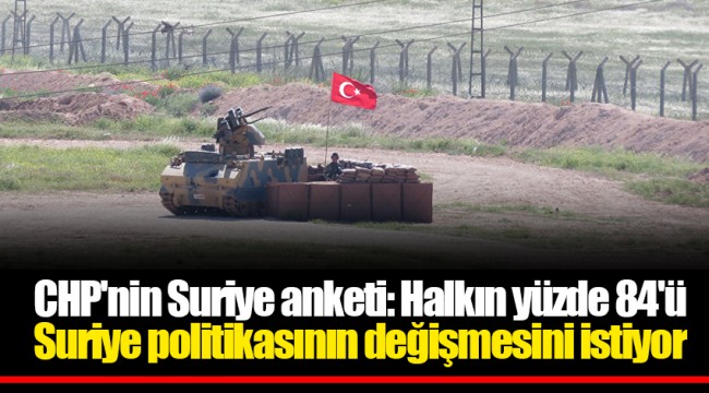 CHP'nin Suriye anketi: Halkın yüzde 84'ü Suriye politikasının değişmesini istiyor