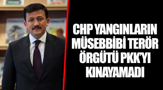 CHP YANGINLARIN MÜSEBBİBİ TERÖR ÖRGÜTÜ PKK’YI KINAYAMADI