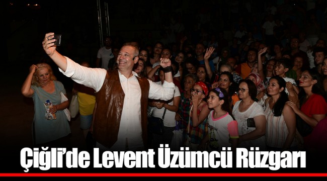 Çiğli’de Levent Üzümcü Rüzgarı