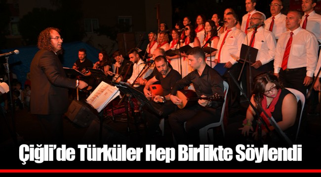Çiğli’de Türküler Hep Birlikte Söylendi