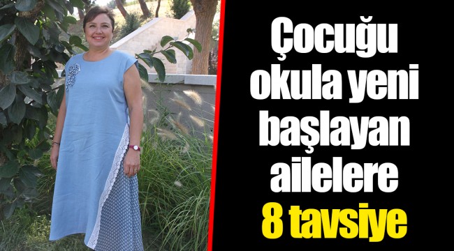 Çocuğu okula yeni başlayan ailelere 8 tavsiye