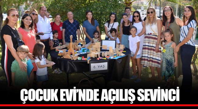 ÇOCUK EVİ’NDE AÇILIŞ SEVİNCİ