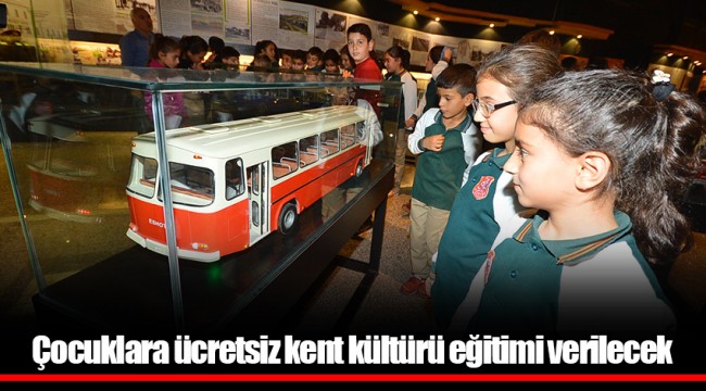 Çocuklara ücretsiz kent kültürü eğitimi verilecek