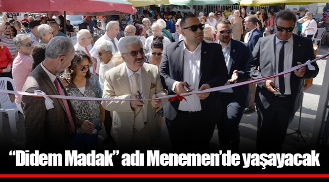 “Didem Madak” adı Menemen’de yaşayacak