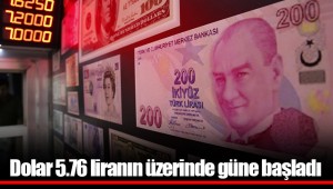 Dolar 5.76 liranın üzerinde güne başladı