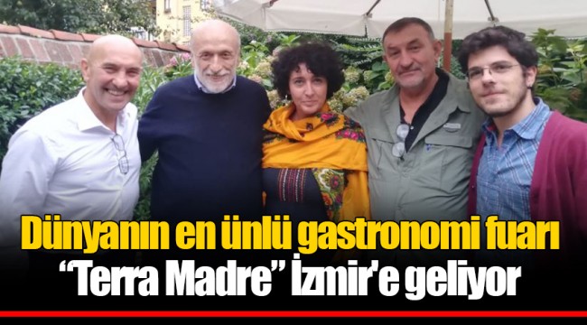 Dünyanın en ünlü gastronomi fuarı “Terra Madre” İzmir'e geliyor