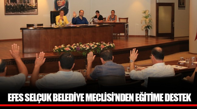 EFES SELÇUK BELEDİYE MECLİSİ’NDEN EĞİTİME DESTEK