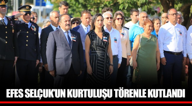 EFES SELÇUK’UN KURTULUŞU TÖRENLE KUTLANDI