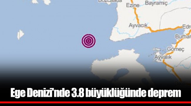 Ege Denizi'nde 3.8 büyüklüğünde deprem