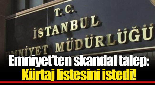 Emniyet'ten skandal talep: Kürtaj listesini istedi!