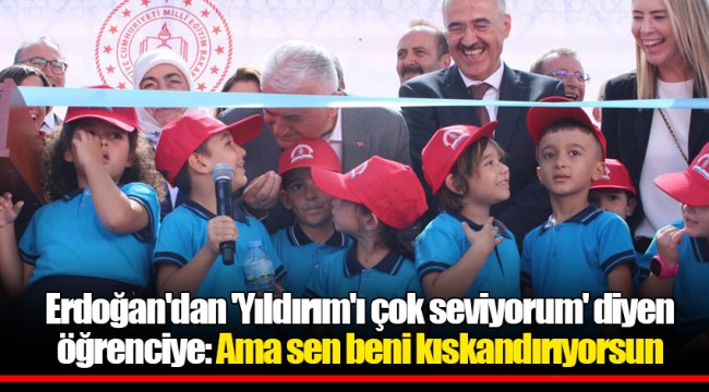 Erdoğan'dan 'Yıldırım'ı çok seviyorum' diyen öğrenciye: Ama sen beni kıskandırıyorsun