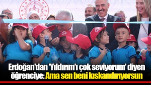 Erdoğan'dan 'Yıldırım'ı çok seviyorum' diyen öğrenciye: Ama sen beni kıskandırıyorsun